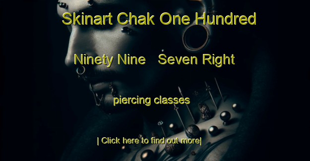 Skinart Chak One Hundred Ninety Nine   Seven Right piercing classes-United Kingdom