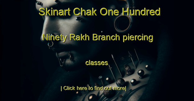 Skinart Chak One Hundred Ninety Rakh Branch piercing classes-United Kingdom