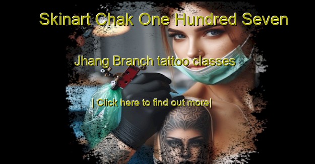 Skinart Chak One Hundred Seven Jhang Branch tattoo classes-United Kingdom