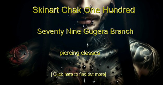 Skinart Chak One Hundred Seventy Nine Gugera Branch piercing classes-United Kingdom