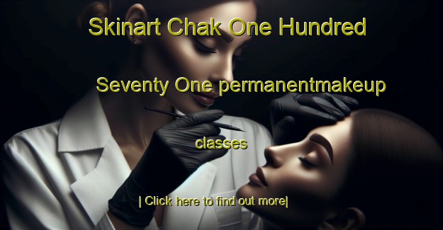 Skinart Chak One Hundred Seventy One permanentmakeup classes-United Kingdom