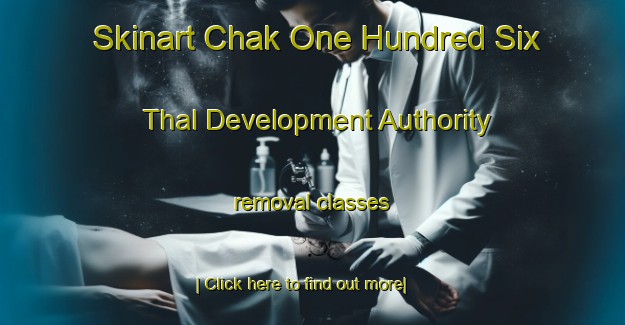 Skinart Chak One Hundred Six Thal Development Authority removal classes-United Kingdom