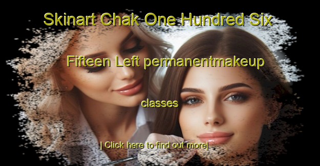 Skinart Chak One Hundred Six  Fifteen Left permanentmakeup classes-United Kingdom