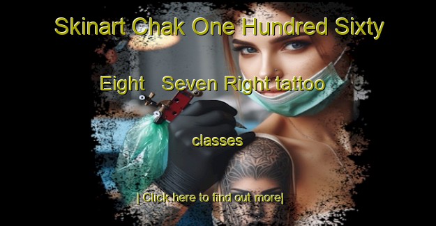 Skinart Chak One Hundred Sixty Eight   Seven Right tattoo classes-United Kingdom