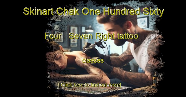 Skinart Chak One Hundred Sixty Four   Seven Right tattoo classes-United Kingdom