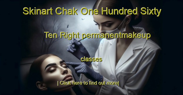 Skinart Chak One Hundred Sixty  Ten Right permanentmakeup classes-United Kingdom