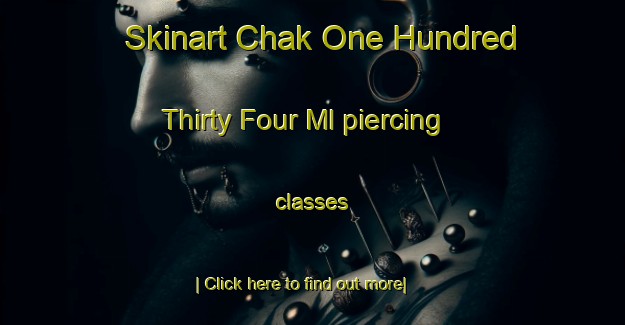 Skinart Chak One Hundred Thirty Four Ml piercing classes-United Kingdom