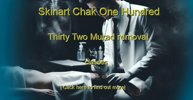 Skinart Chak One Hundred Thirty Two Murad removal classes-United Kingdom