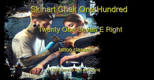 Skinart Chak One Hundred Twenty One Seven E Right tattoo classes-United Kingdom