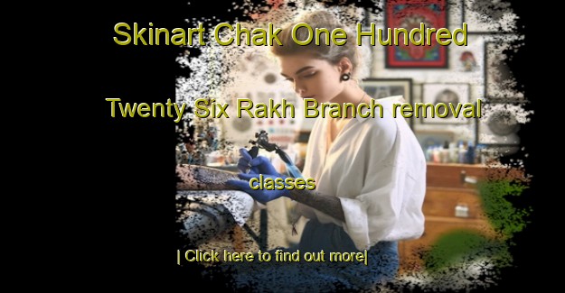 Skinart Chak One Hundred Twenty Six Rakh Branch removal classes-United Kingdom