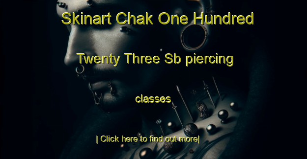 Skinart Chak One Hundred Twenty Three Sb piercing classes-United Kingdom