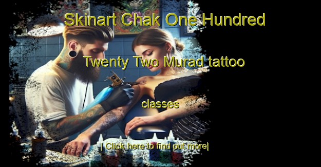 Skinart Chak One Hundred Twenty Two Murad tattoo classes-United Kingdom