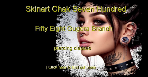 Skinart Chak Seven Hundred Fifty Eight Gugera Branch piercing classes-United Kingdom