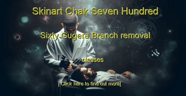 Skinart Chak Seven Hundred Sixty Gugera Branch removal classes-United Kingdom