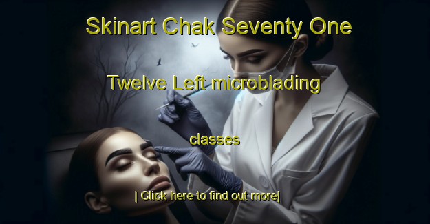 Skinart Chak Seventy One Twelve Left microblading classes-United Kingdom