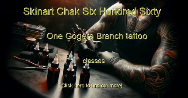 Skinart Chak Six Hundred Sixty One Gogera Branch tattoo classes-United Kingdom