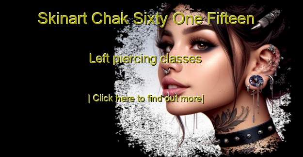 Skinart Chak Sixty One Fifteen Left piercing classes-United Kingdom