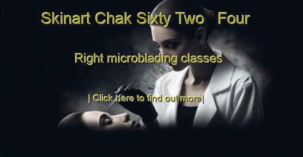 Skinart Chak Sixty Two   Four Right microblading classes-United Kingdom