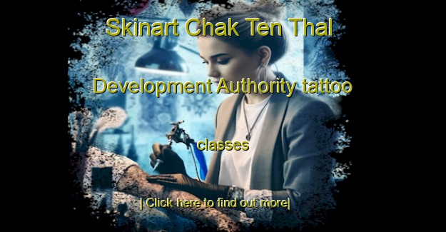 Skinart Chak Ten Thal Development Authority tattoo classes-United Kingdom