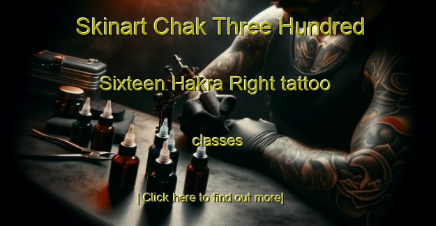 Skinart Chak Three Hundred Sixteen Hakra Right tattoo classes-United Kingdom