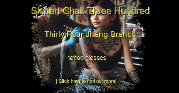 Skinart Chak Three Hundred Thirty Four Jhang Branch tattoo classes-United Kingdom