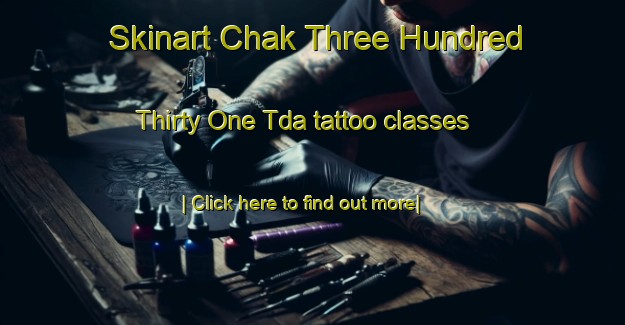 Skinart Chak Three Hundred Thirty One Tda tattoo classes-United Kingdom