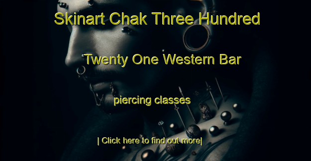 Skinart Chak Three Hundred Twenty One Western Bar piercing classes-United Kingdom