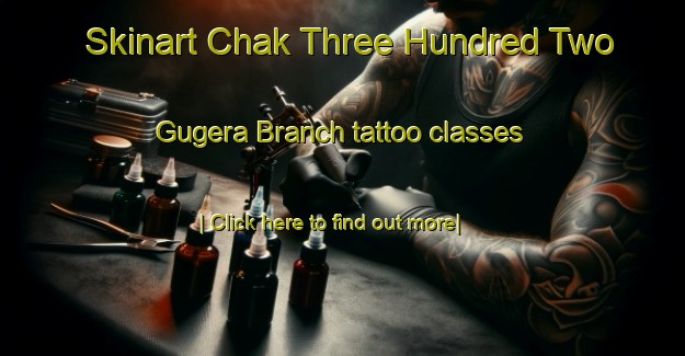 Skinart Chak Three Hundred Two Gugera Branch tattoo classes-United Kingdom