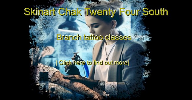 Skinart Chak Twenty Four South Branch tattoo classes-United Kingdom