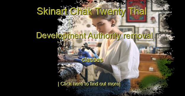 Skinart Chak Twenty Thal Development Authority removal classes-United Kingdom