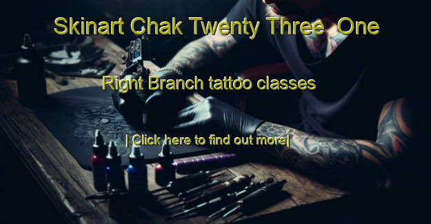 Skinart Chak Twenty Three  One Right Branch tattoo classes-United Kingdom