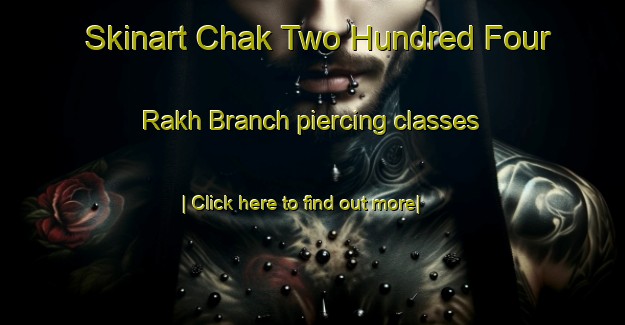 Skinart Chak Two Hundred Four Rakh Branch piercing classes-United Kingdom