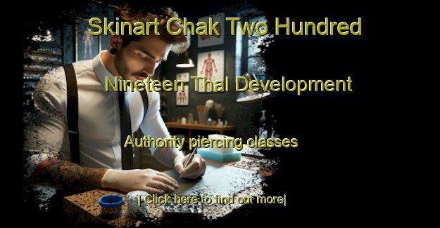 Skinart Chak Two Hundred Nineteen Thal Development Authority piercing classes-United Kingdom