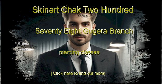 Skinart Chak Two Hundred Seventy Eight Gugera Branch piercing classes-United Kingdom