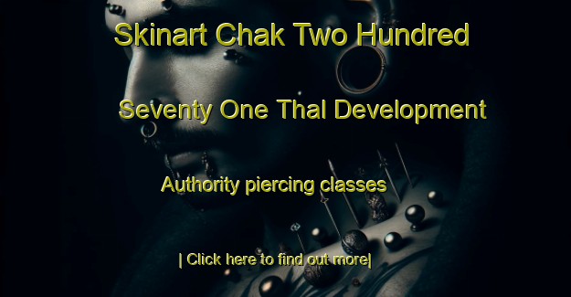 Skinart Chak Two Hundred Seventy One Thal Development Authority piercing classes-United Kingdom