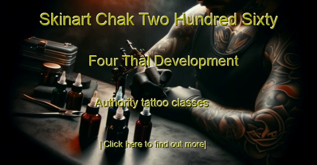 Skinart Chak Two Hundred Sixty Four Thal Development Authority tattoo classes-United Kingdom