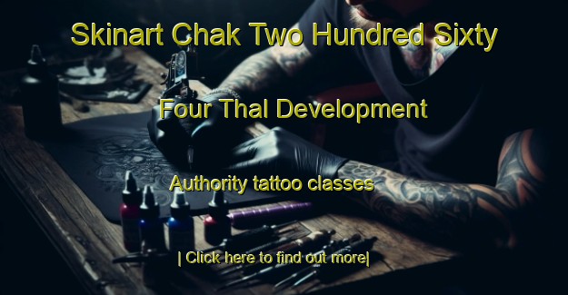 Skinart Chak Two Hundred Sixty Four Thal Development Authority tattoo classes-United Kingdom