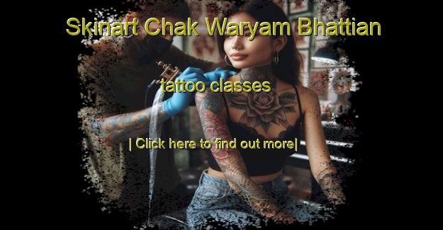 Skinart Chak Waryam Bhattian tattoo classes-United Kingdom