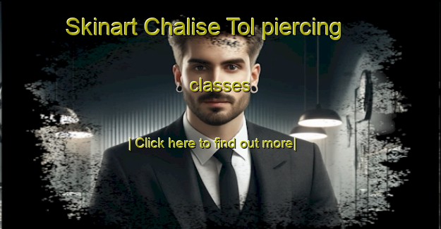 Skinart Chalise Tol piercing classes-United Kingdom