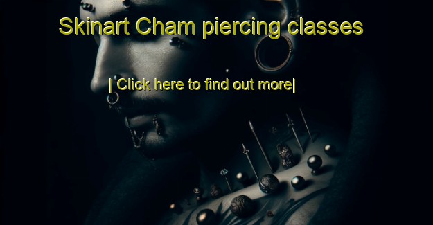 Skinart Cham piercing classes-United Kingdom