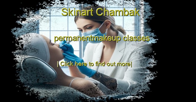 Skinart Chambak permanentmakeup classes-United Kingdom