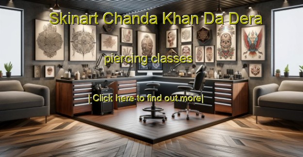 Skinart Chanda Khan Da Dera piercing classes-United Kingdom