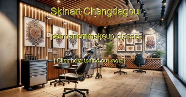 Skinart Changdagou permanentmakeup classes-United Kingdom