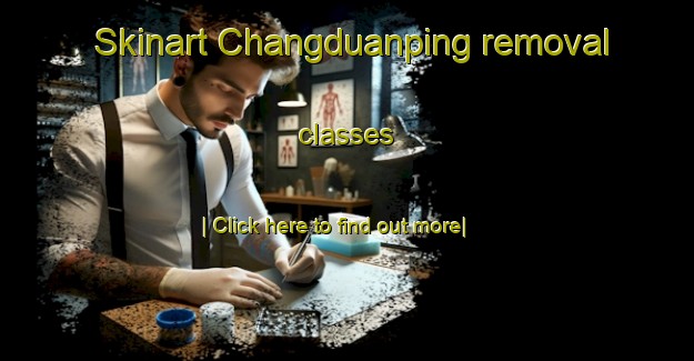 Skinart Changduanping removal classes-United Kingdom