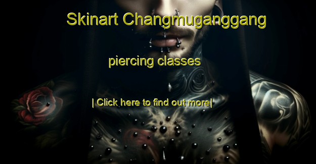 Skinart Changmuganggang piercing classes-United Kingdom