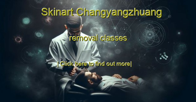 Skinart Changyangzhuang removal classes-United Kingdom