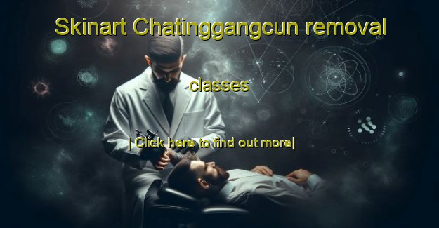 Skinart Chatinggangcun removal classes-United Kingdom