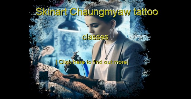 Skinart Chaungmyaw tattoo classes-United Kingdom