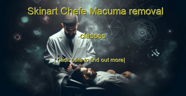 Skinart Chefe Macuma removal classes-United Kingdom