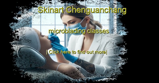 Skinart Chenguanchang microblading classes-United Kingdom